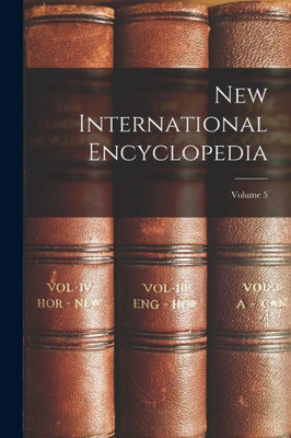 New International Encyclopedia; Volume 5