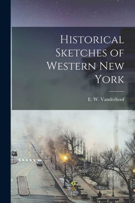 Historical Sketches of Western New York