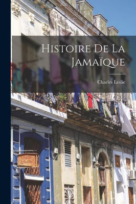 Histoire De La Jama?que (French Edition)
