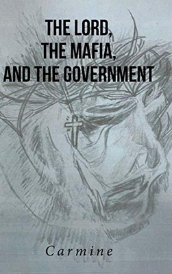 The Lord, The Mafia, and The Government - Hardcover