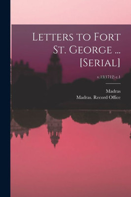 Letters to Fort St. George ... [serial]; v.13(1712) c.1