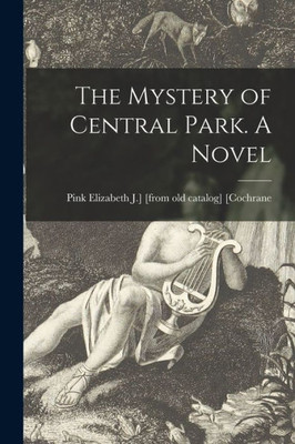 The Mystery of Central Park. A Novel