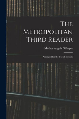 The Metropolitan Third Reader: Arranged for the Use of Schools