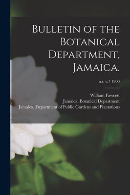 Bulletin of the Botanical Department, Jamaica.; n.s. v.7 1900