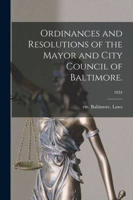 Ordinances and Resolutions of the Mayor and City Council of Baltimore.; 1834