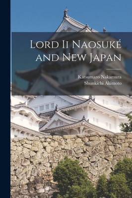 Lord Ii Naosuke? and New Japan