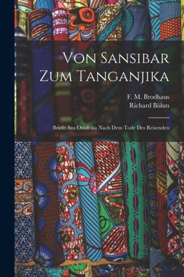 Von Sansibar zum Tanganjika; Briefe aus Ostafrika nach dem Tode des Reisenden (German Edition)