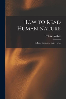 How to Read Human Nature: Its Inner States and Outer Forms