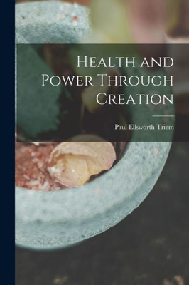 Health and Power Through Creation