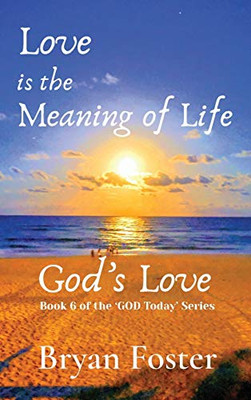 Love is the Meaning of Life: GOD's Love (God Today') - 9780648952008