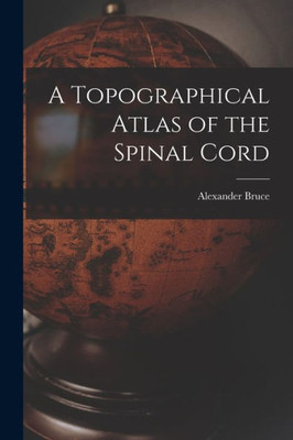 A Topographical Atlas of the Spinal Cord