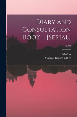 Diary and Consultation Book ... [serial]; 1705