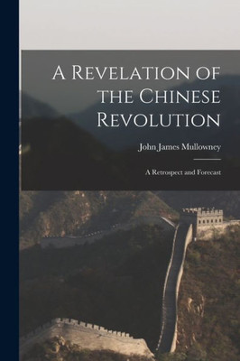 A Revelation of the Chinese Revolution: a Retrospect and Forecast