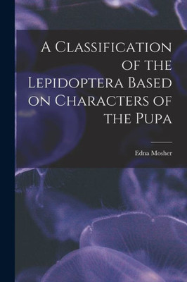 A Classification of the Lepidoptera Based on Characters of the Pupa