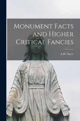 Monument Facts and Higher Critical Fancies [microform]