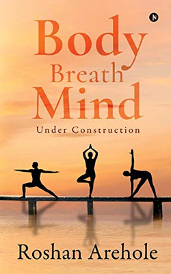 Body, Breath, Mind: Under Construction