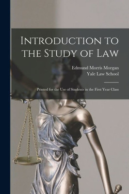 Introduction to the Study of Law: Printed for the Use of Students in the First Year Class