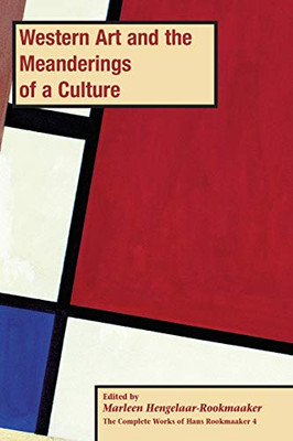 Western Art and the Meanderings of a Culture, PB (vol 4) (The Complete Works of Hans Rookmaaker)