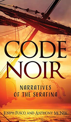Code Noir: Narratives of the Serafina - Hardcover