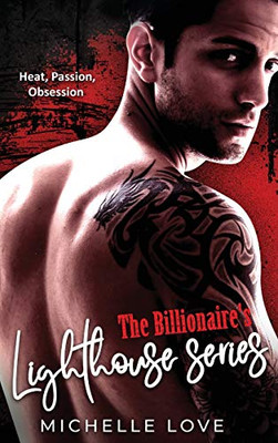 The Billionaire's Lighthouse series: Heat, Passion, Obsession