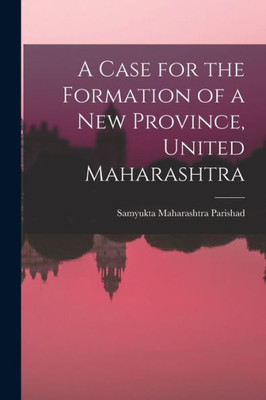 A Case for the Formation of a New Province, United Maharashtra