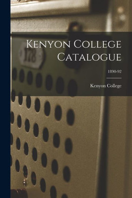 Kenyon College Catalogue; 1890-92