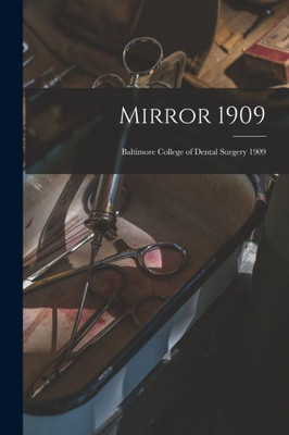 Mirror 1909: Baltimore College of Dental Surgery 1909