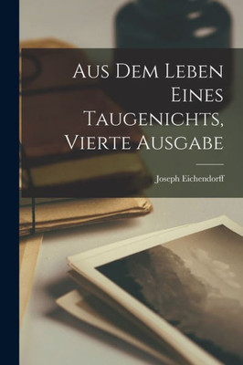 Aus dem Leben eines Taugenichts, Vierte Ausgabe (German Edition)