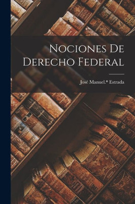 Nociones de derecho federal (Spanish Edition)