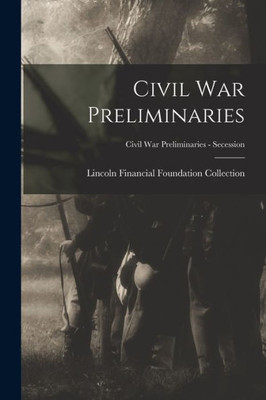 Civil War Preliminaries; Civil War Preliminaries - Secession