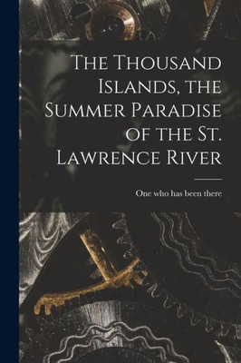 The Thousand Islands, the Summer Paradise of the St. Lawrence River