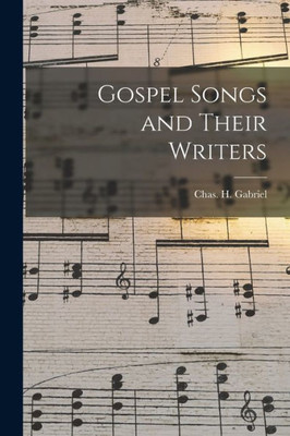 Gospel Songs and Their Writers