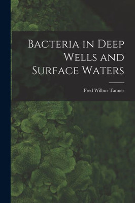 Bacteria in Deep Wells and Surface Waters