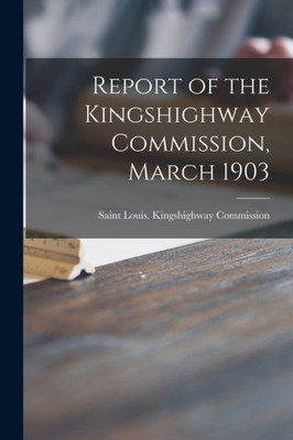 Report of the Kingshighway Commission, March 1903