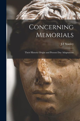 Concerning Memorials: Their Historic Origin and Present Day Adaptations