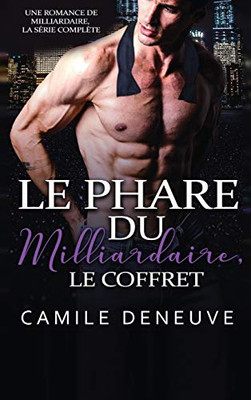 Le Phare du Milliardaire, le coffret: Une Romance de Milliardaire, la série complète (French Edition)