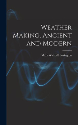 Weather Making, Ancient and Modern