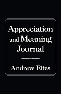 Appreciation and Meaning Journal - Paperback