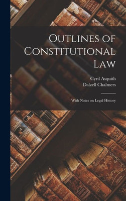 Outlines of Constitutional law; With Notes on Legal History