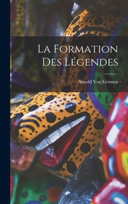 La Formation Des Logendes (French Edition)