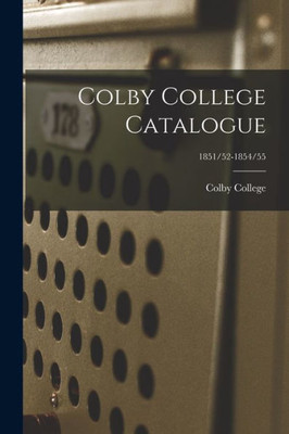 Colby College Catalogue; 1851/52-1854/55