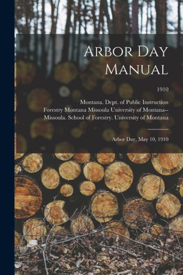 Arbor Day Manual: Arbor Day, May 10, 1910; 1910