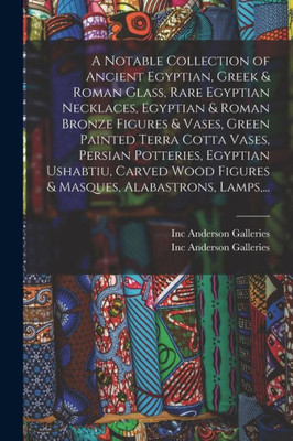 A Notable Collection of Ancient Egyptian, Greek & Roman Glass, Rare Egyptian Necklaces, Egyptian & Roman Bronze Figures & Vases, Green Painted Terra ... Figures & Masques, Alabastrons, Lamps, ...
