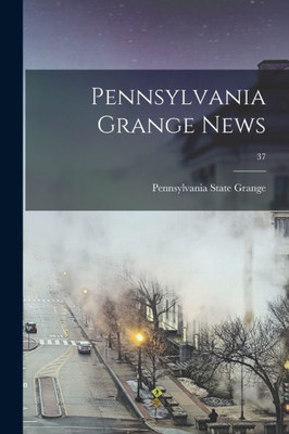 Pennsylvania Grange News; 37