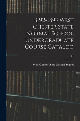 1892-1893 West Chester State Normal School Undergraduate Course Catalog; 21