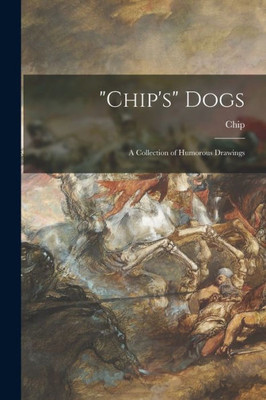 Chip's Dogs: a Collection of Humorous Drawings