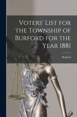 Voters' List for the Township of Burford for the Year 1881 [microform]
