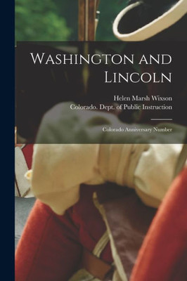 Washington and Lincoln: Colorado Anniversary Number