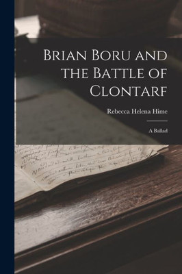 Brian Boru and the Battle of Clontarf: A Ballad