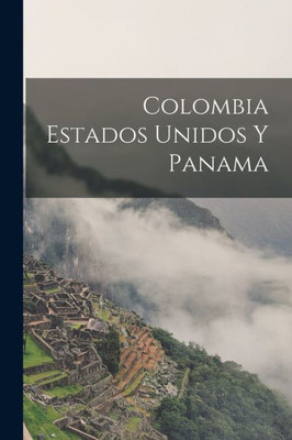 Colombia Estados Unidos y Panama (Spanish Edition)